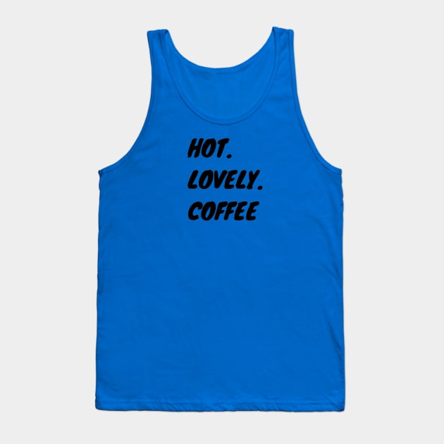 Hot Lovely Coffee Tank Top by Valentin Cristescu